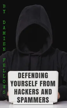 defending yourself from hackers and spammers book cover image