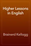 Higher Lessons in English book summary, reviews and download