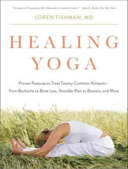 healing yoga: proven postures to treat twenty common ailments from backache to bone loss, shoulder pain to bunions, and more book cover image