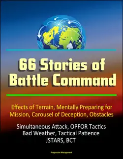 66 stories of battle command: effects of terrain, mentally preparing for mission, carousel of deception, obstacles, simultaneous attack, opfor tactics, bad weather, tactical patience, jstars, bct book cover image