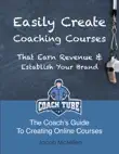 Easily Create Coaching Courses That Earn Revenue And Establish Your Brand synopsis, comments