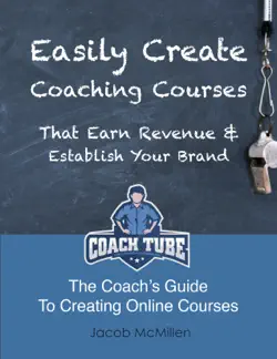 easily create coaching courses that earn revenue and establish your brand book cover image