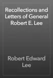Recollections and Letters of General Robert E. Lee synopsis, comments