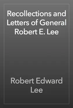 recollections and letters of general robert e. lee book cover image