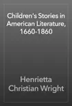 Children's Stories in American Literature, 1660-1860 e-book