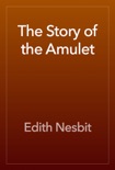 The Story of the Amulet book summary, reviews and download