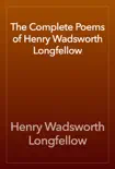The Complete Poetical Works of Henry Wadsworth Longfellow synopsis, comments