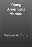 Young Americans Abroad book summary, reviews and download