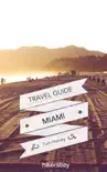 Miami Travel Guide and Maps for Tourists synopsis, comments