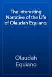 The Interesting Narrative of the Life of Olaudah Equiano, book summary, reviews and download