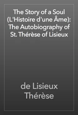 the story of a soul (l'histoire d'une Âme): the autobiography of st. thérèse of lisieux book cover image