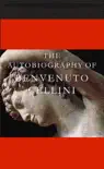 Autobiography of Benvenuto Cellini synopsis, comments
