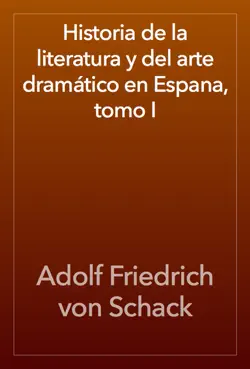 historia de la literatura y del arte dramático en espana, tomo i book cover image
