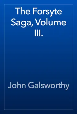 the forsyte saga, volume iii. book cover image