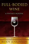 Full-Bodied Wine: A Vintage Murder book summary, reviews and download