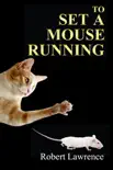 To Set a Mouse Running synopsis, comments