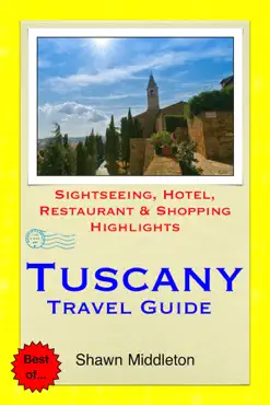 tuscany, italy travel guide - sightseeing, hotel, restaurant & shopping highlights (illustrated) book cover image