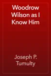 Woodrow Wilson as I Know Him synopsis, comments