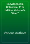 Encyclopaedia Britannica, 11th Edition, Volume 5, Slice 7 synopsis, comments