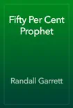 Fifty Per Cent Prophet synopsis, comments
