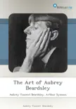 The Art of Aubrey Beardsley synopsis, comments