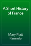 A Short History of France book summary, reviews and download