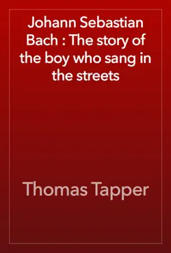 johann sebastian bach : the story of the boy who sang in the streets book cover image