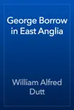 George Borrow in East Anglia synopsis, comments