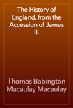 The History of England, from the Accession of James II. book summary, reviews and download