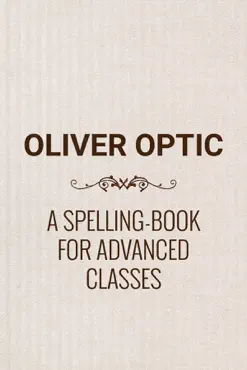 a spelling-book for advanced classes book cover image