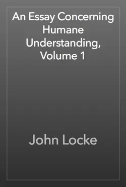 an essay concerning humane understanding, volume 1 book cover image