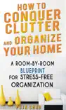How To Conquer Clutter And Organize Your Home book summary, reviews and download