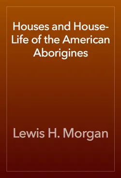 houses and house-life of the american aborigines book cover image