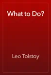 What to Do? book summary, reviews and download