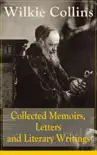 Collected Memoirs, Letters and Literary Writings of Wilkie Collins synopsis, comments