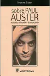 Sobre Paul Auster. Autoría, distopía y textualidad sinopsis y comentarios