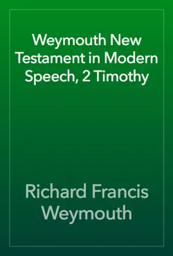 weymouth new testament in modern speech, 2 timothy imagen de la portada del libro