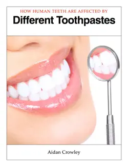 how human teeth are affected by different toothpastes book cover image
