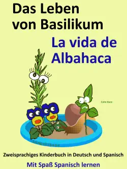 das leben von basilikum: la vida de albahaca. zweisprachiges kinderbuch in deutsch und spanisch. book cover image