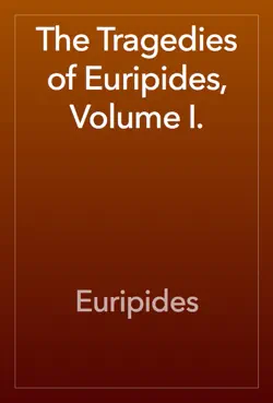 the tragedies of euripides, volume i. book cover image
