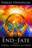 A Spell, A Prayer, & A Wish: Prequel of The End of Fate Trilogy book summary, reviews and download