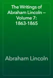 The Writings of Abraham Lincoln — Volume 7: 1863-1865