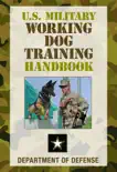 U.S. Military Working Dog Training Handbook synopsis, comments