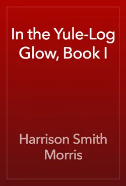 in the yule-log glow, book i book cover image