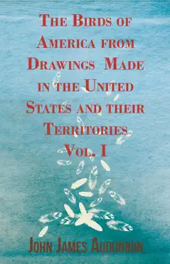 the birds of america from drawings made in the united states and their territories - vol. i book cover image