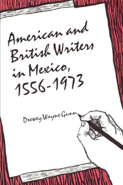 american and british writers in mexico, 1556-1973 book cover image