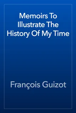 memoirs to illustrate the history of my time imagen de la portada del libro