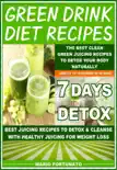 Green Drink Diet Recipes - The Best Clean Green Juicing Recipes to Detox Your Body Naturally sinopsis y comentarios