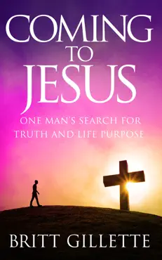 coming to jesus: one man's search for truth and life purpose book cover image