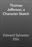 Thomas Jefferson, a Character Sketch synopsis, comments